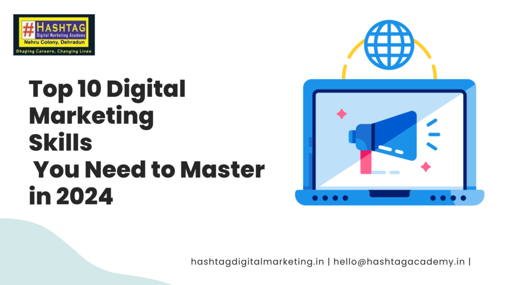 Top 10 Digital Marketing Skills You Need to Master in 2024